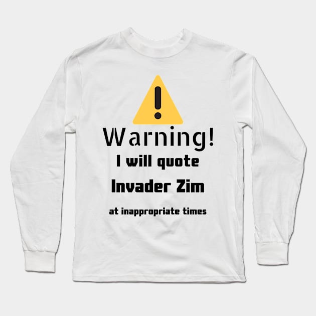 Warning I Will Quote Invader Zim Long Sleeve T-Shirt by DennisMcCarson